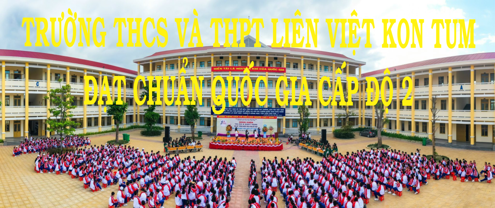 TRƯỜNG THCS VÀ THPT LIÊN VIỆT KON TUM ĐƯỢC CÔNG NHẬN TRƯỜNG ĐẠT CHUẨN QUỐC GIA CẤP ĐỘ 2